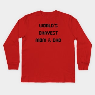 World’s Okayest Mom And Dad Kids Long Sleeve T-Shirt